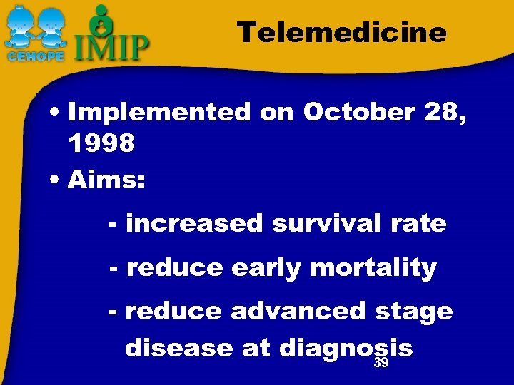 Telemedicine • Implemented on October 28, 1998 • Aims: - increased survival rate -