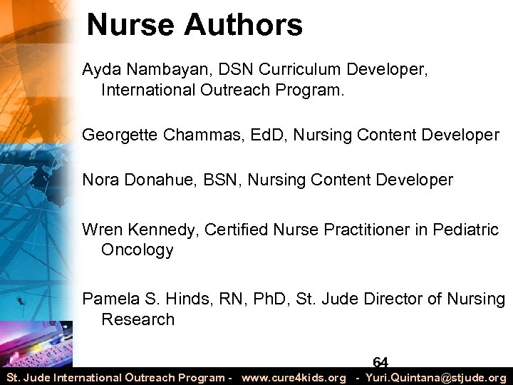 Nurse Authors Ayda Nambayan, DSN Curriculum Developer, International Outreach Program. Georgette Chammas, Ed. D,