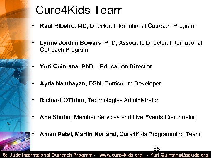 Cure 4 Kids Team • Raul Ribeiro, MD, Director, International Outreach Program • Lynne
