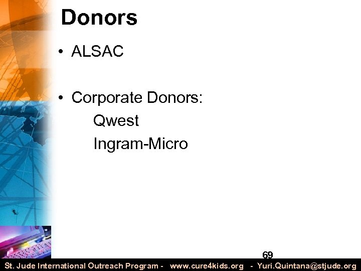 Donors • ALSAC • Corporate Donors: Qwest Ingram-Micro 69 St. Jude International Outreach Program