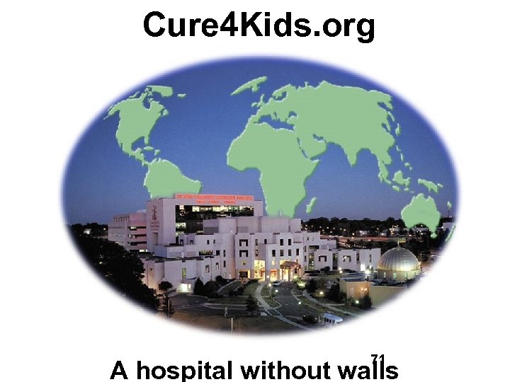 Cure 4 Kids. org 71 A hospital without walls 