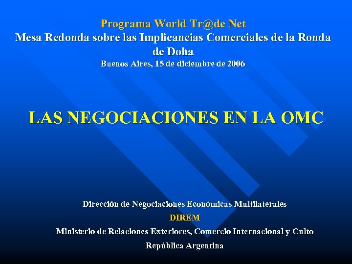 Programa World Tr@de Net Mesa Redonda sobre las Implicancias Comerciales de la Ronda de