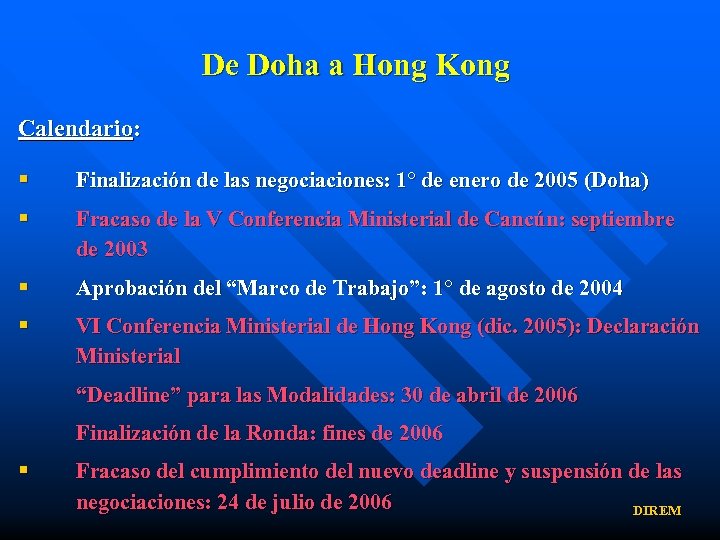 De Doha a Hong Kong Calendario: § Finalización de las negociaciones: 1° de enero