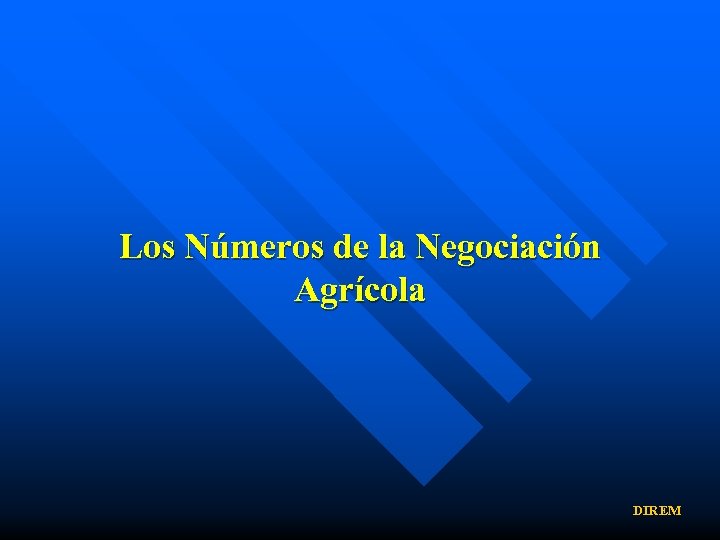Los Números de la Negociación Agrícola DIREM 