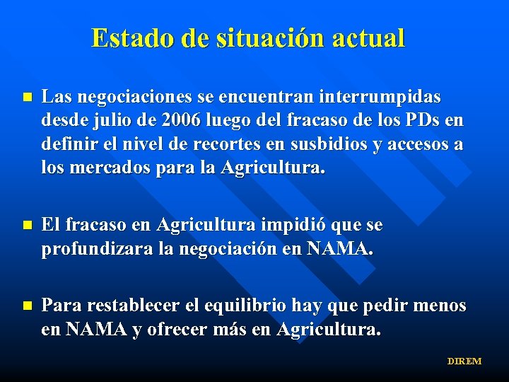 Estado de situación actual n Las negociaciones se encuentran interrumpidas desde julio de 2006