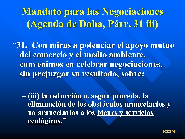 Mandato para las Negociaciones (Agenda de Doha, Párr. 31 iii) “ 31. Con miras