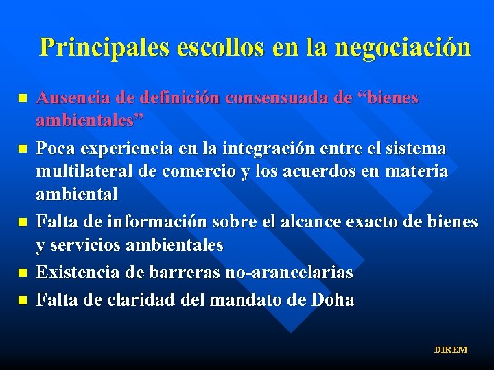 Principales escollos en la negociación n n Ausencia de definición consensuada de “bienes ambientales”