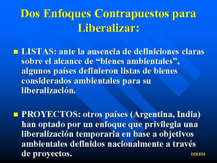 Dos Enfoques Contrapuestos para Liberalizar: n LISTAS: ante la ausencia de definiciones claras sobre