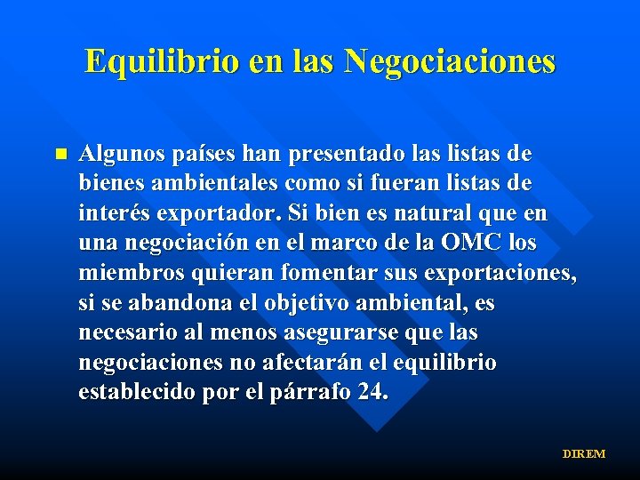 Equilibrio en las Negociaciones n Algunos países han presentado las listas de bienes ambientales