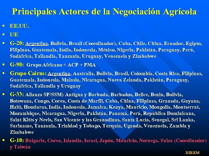 Principales Actores de la Negociación Agrícola § EE. UU. § UE § G-20: Argentina,