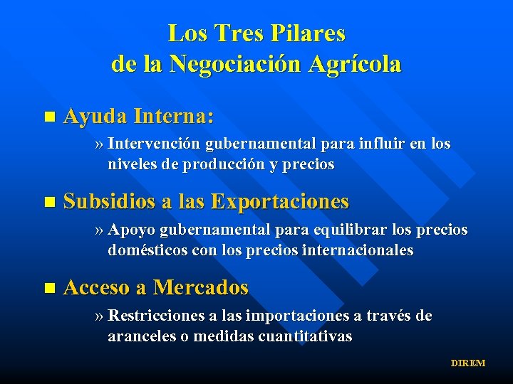 Los Tres Pilares de la Negociación Agrícola n Ayuda Interna: » Intervención gubernamental para