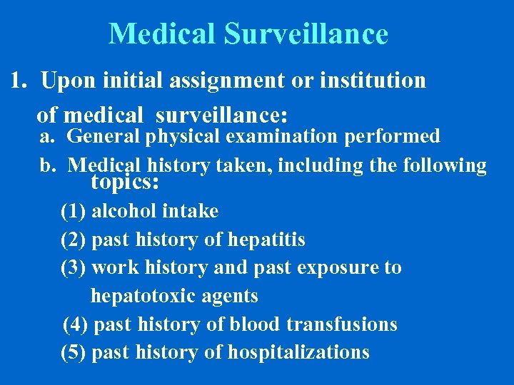 Medical Surveillance 1. Upon initial assignment or institution of medical surveillance: a. General physical