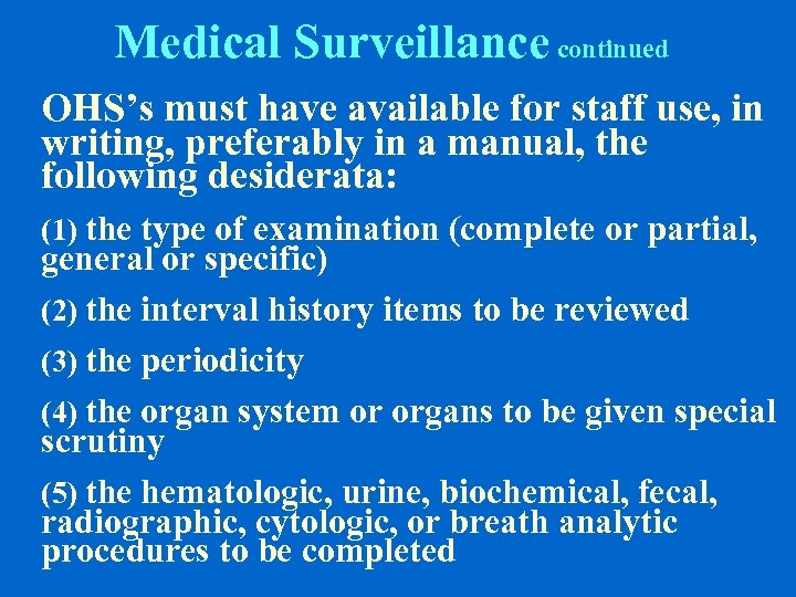 Medical Surveillance continued OHS’s must have available for staff use, in writing, preferably in