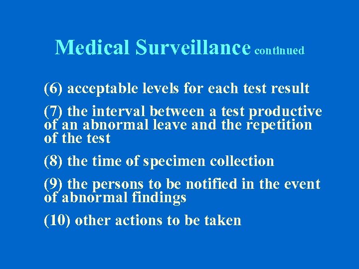 Medical Surveillance continued (6) acceptable levels for each test result (7) the interval between