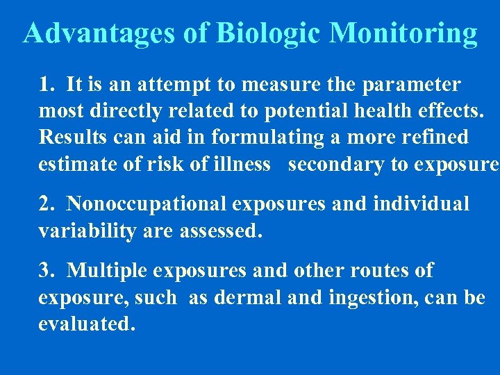 Advantages of Biologic Monitoring 1. It is an attempt to measure the parameter most