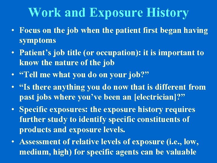 Work and Exposure History • Focus on the job when the patient first began