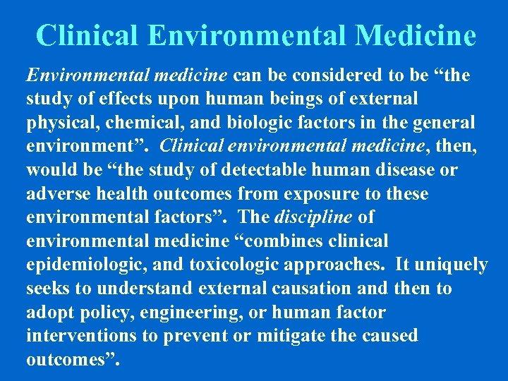Clinical Environmental Medicine Environmental medicine can be considered to be “the study of effects