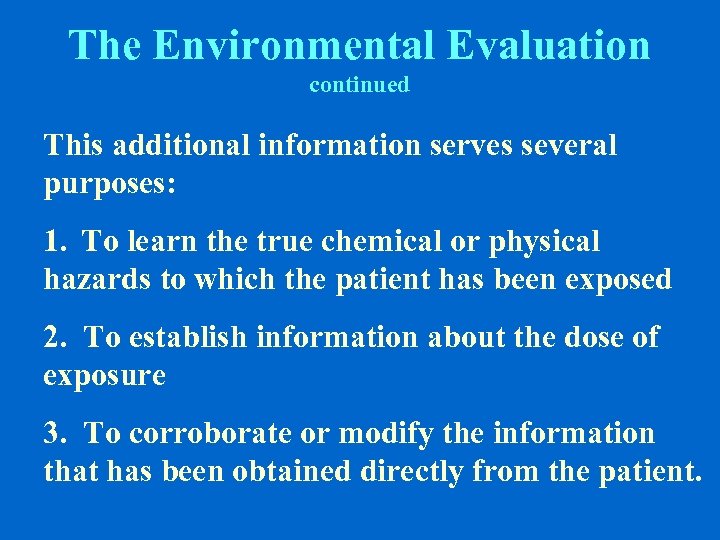 The Environmental Evaluation continued This additional information serves several purposes: 1. To learn the