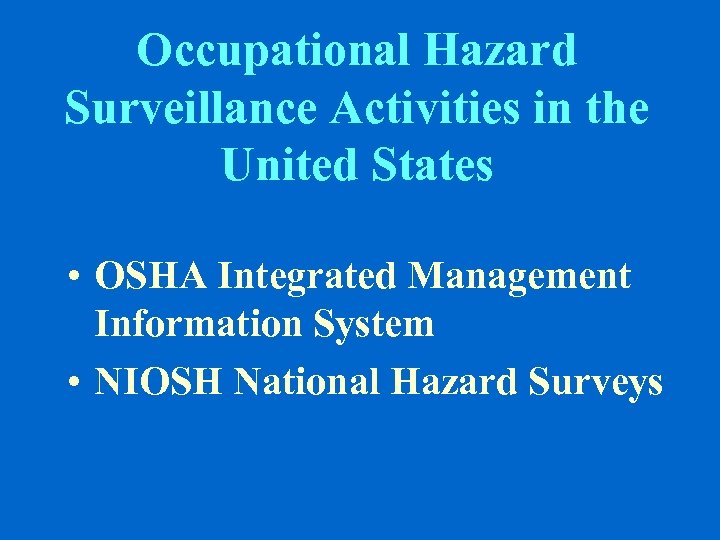 Occupational Hazard Surveillance Activities in the United States • OSHA Integrated Management Information System