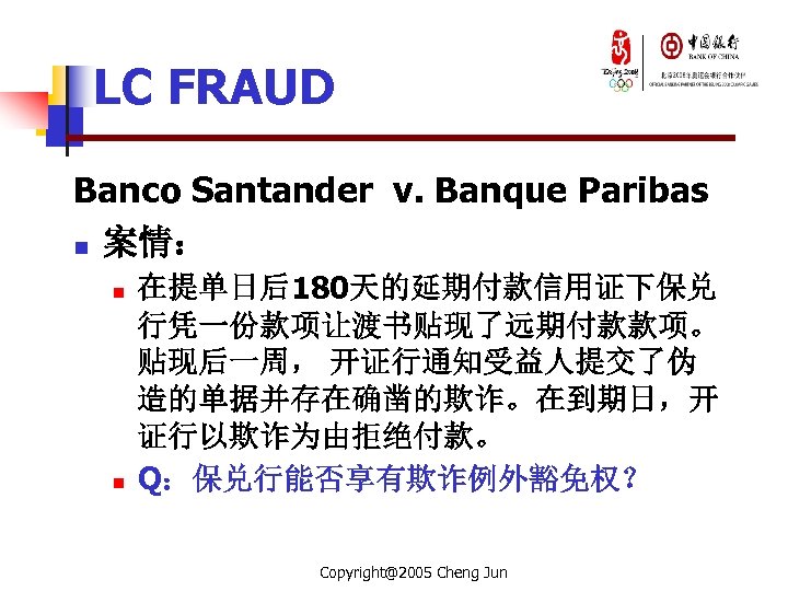 LC FRAUD Banco Santander v. Banque Paribas n 案情： n n 在提单日后180天的延期付款信用证下保兑 行凭一份款项让渡书贴现了远期付款款项。 贴现后一周，
