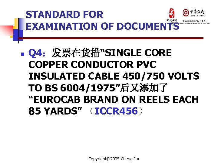 STANDARD FOR EXAMINATION OF DOCUMENTS n Q 4：发票在货描“SINGLE CORE COPPER CONDUCTOR PVC INSULATED CABLE