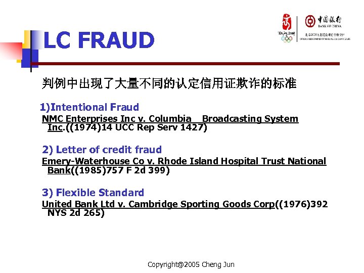 LC FRAUD 判例中出现了大量不同的认定信用证欺诈的标准 1)Intentional Fraud NMC Enterprises Inc v. Columbia Broadcasting System Inc. ((1974)14