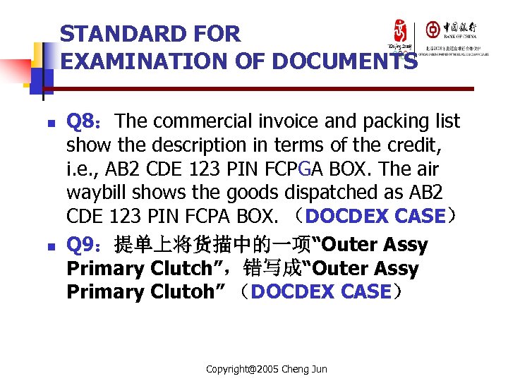 STANDARD FOR EXAMINATION OF DOCUMENTS n n Q 8：The commercial invoice and packing list
