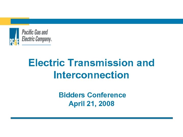 Electric Transmission and Interconnection Bidders Conference April 21, 2008 
