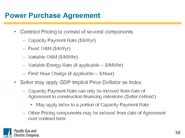 Power Purchase Agreement • Contract Pricing to consist of several components – Capacity Payment