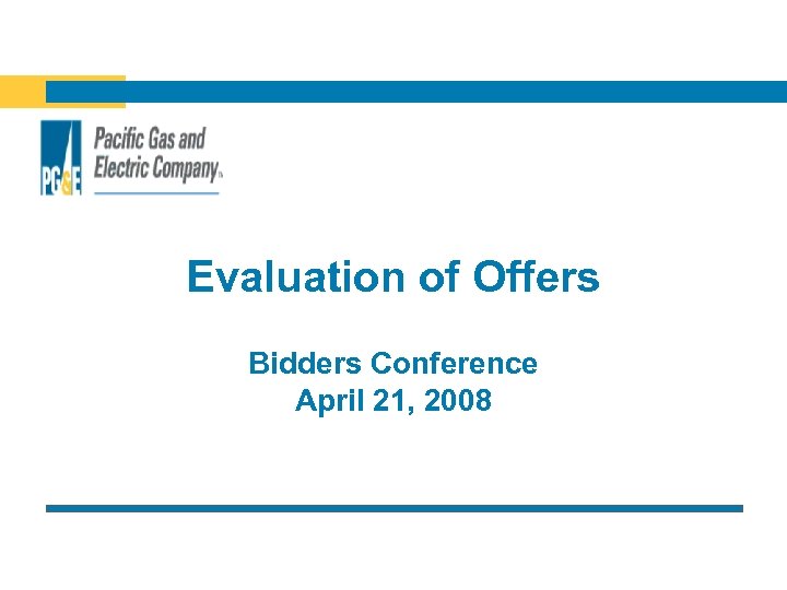 Evaluation of Offers Bidders Conference April 21, 2008 