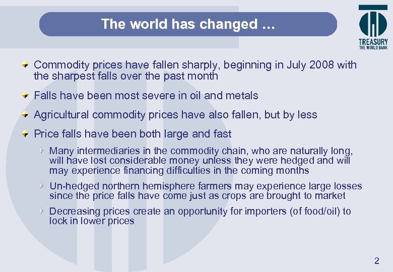 The world has changed … Commodity prices have fallen sharply, beginning in July 2008