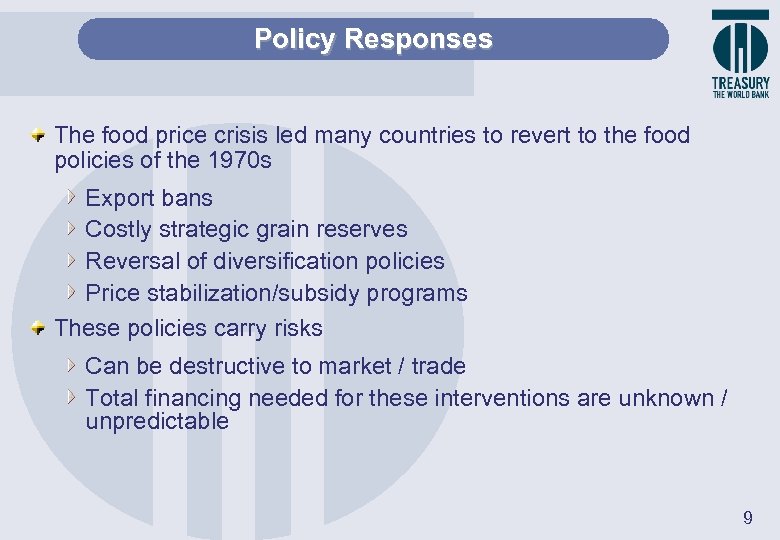 Policy Responses The food price crisis led many countries to revert to the food