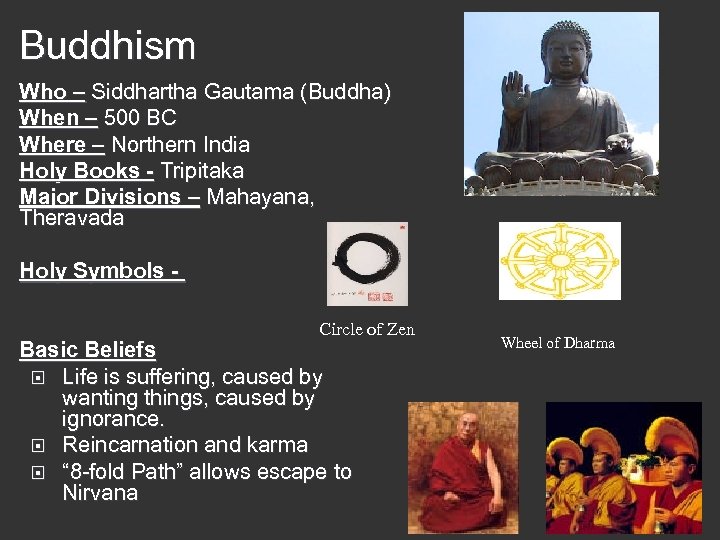 Buddhism Who – Siddhartha Gautama (Buddha) When – 500 BC Where – Northern India