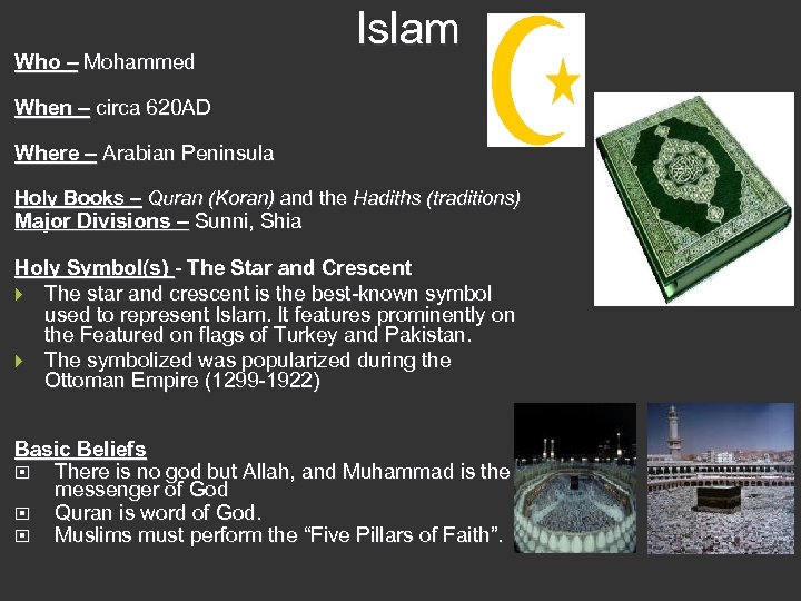Who – Mohammed Islam When – circa 620 AD Where – Arabian Peninsula Holy