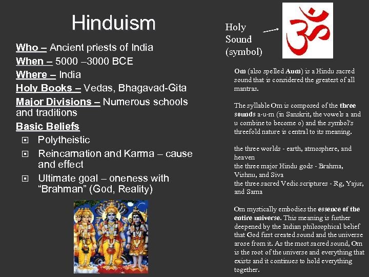 Hinduism Who – Ancient priests of India When – 5000 – 3000 BCE Where