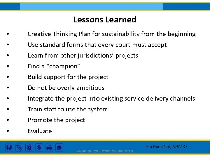 Lessons Learned • Creative Thinking Plan for sustainability from the beginning • Use standard