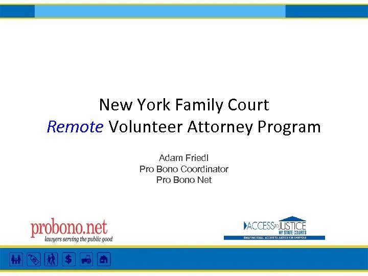 New York Family Court Remote Volunteer Attorney Program Adam Friedl Pro Bono Coordinator Pro