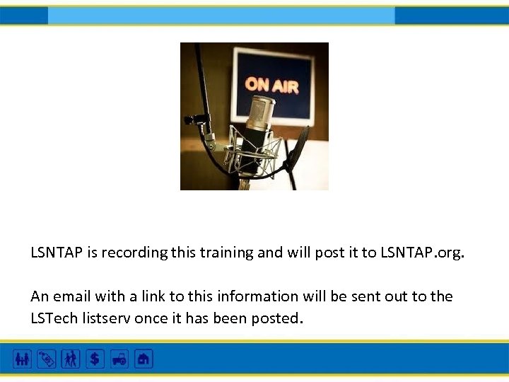 LSNTAP is recording this training and will post it to LSNTAP. org. An email
