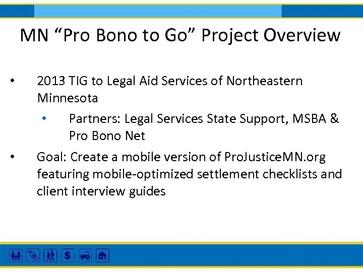 MN “Pro Bono to Go” Project Overview • • 2013 TIG to Legal Aid