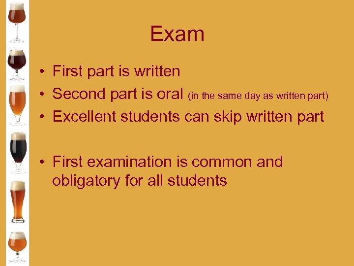 Exam • First part is written • Second part is oral (in the same