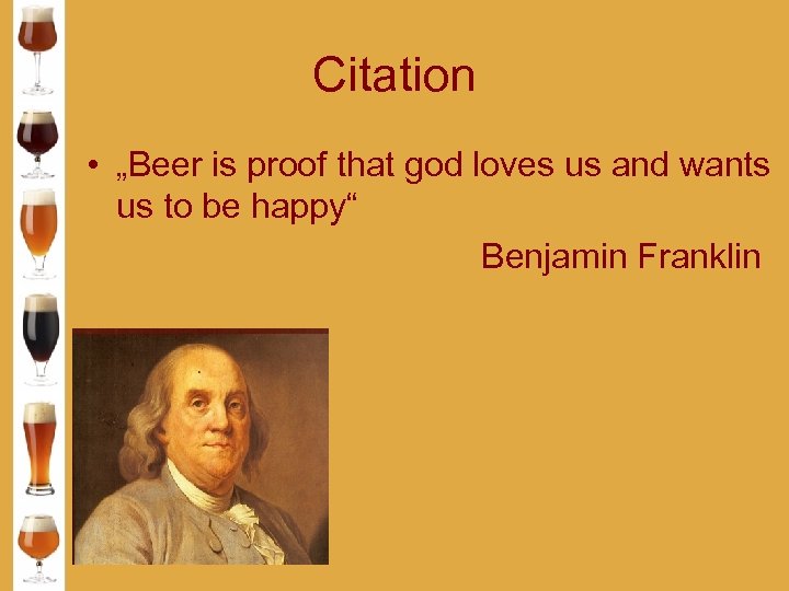 Citation • „Beer is proof that god loves us and wants us to be