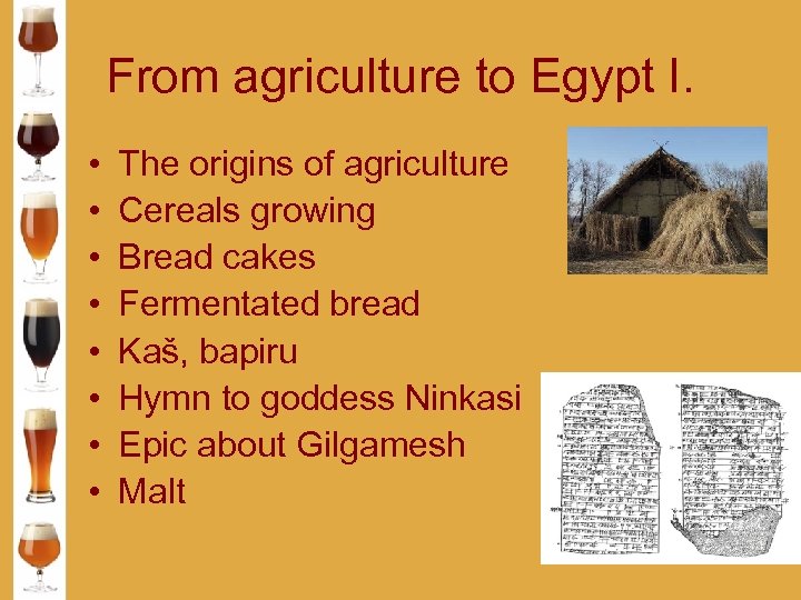 From agriculture to Egypt I. • • The origins of agriculture Cereals growing Bread