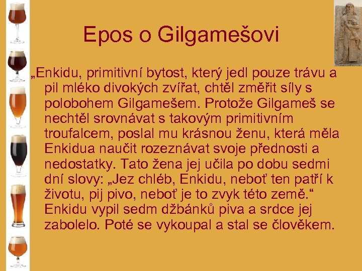 Epos o Gilgamešovi „Enkidu, primitivní bytost, který jedl pouze trávu a pil mléko divokých