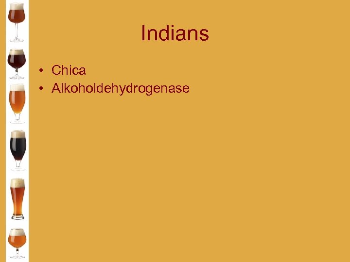 Indians • Chica • Alkoholdehydrogenase 