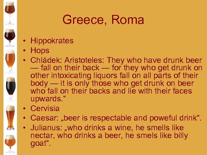 Greece, Roma • Hippokrates • Hops • Chládek: Aristoteles: They who have drunk beer