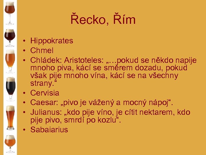 Řecko, Řím • Hippokrates • Chmel • Chládek: Aristoteles: „…pokud se někdo napije mnoho