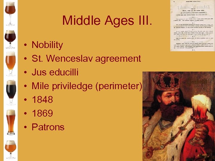Middle Ages III. • • Nobility St. Wenceslav agreement Jus educilli Mile priviledge (perimeter)