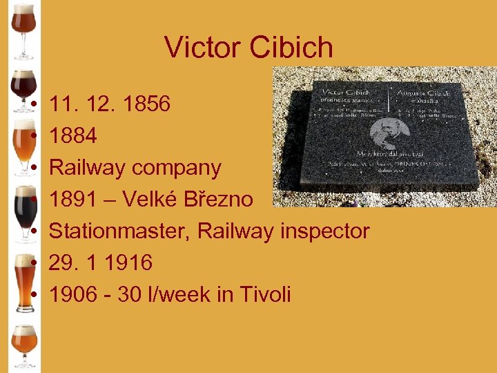 Victor Cibich • • 11. 12. 1856 1884 Railway company 1891 – Velké Březno