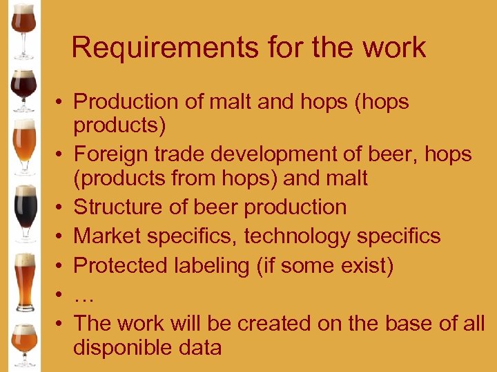 Requirements for the work • Production of malt and hops (hops products) • Foreign
