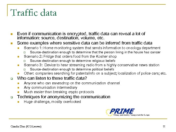 Traffic data n n Even if communication is encrypted, traffic data can reveal a